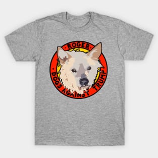 DOGS AGAINST TRUMP - ROGER T-Shirt